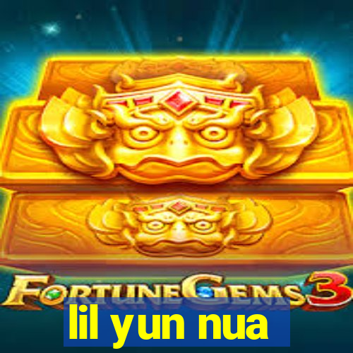 lil yun nua